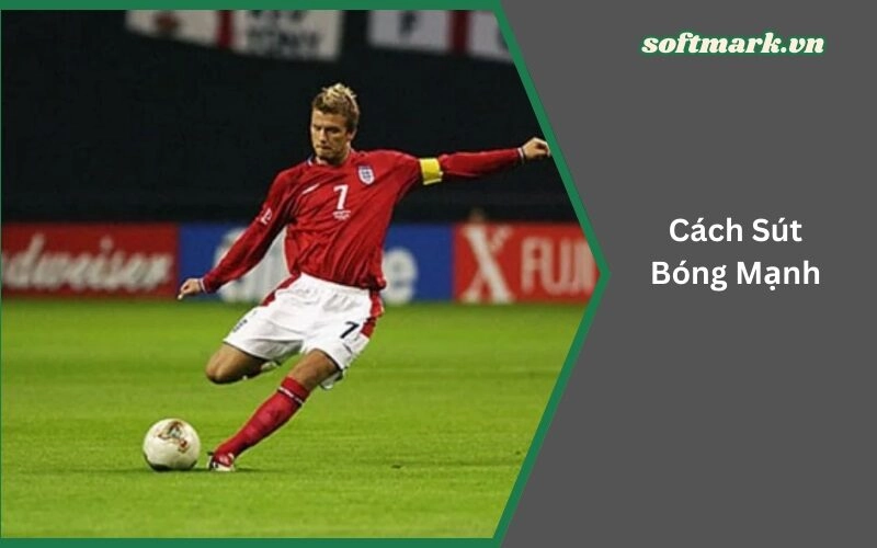 Cách Sút Bóng Mạnh: Kỹ Thuật Để Ghi Bàn Hiệu Quả
