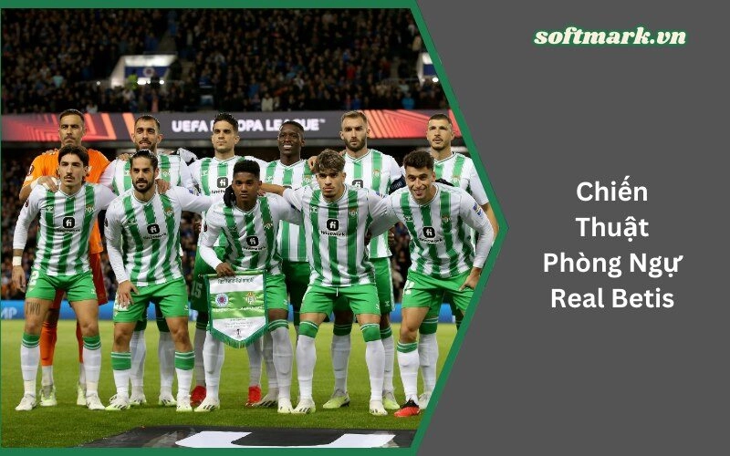 Chiến Thuật Phòng Ngự Real Betis