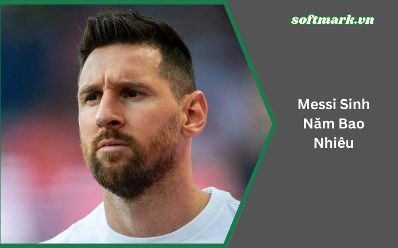 Messi Sinh Năm Bao Nhiêu