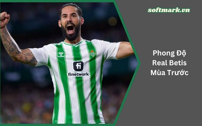 Phong Độ Real Betis Mùa Trước: Đánh Giá Thành Tích Đáng Kể