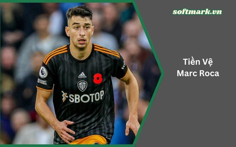 Tiền Vệ Marc Roca: Những Pha Tiến Công Ấn Tượng
