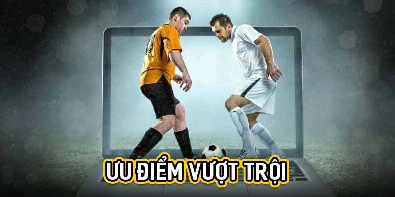 Ưu điểm vượt trội